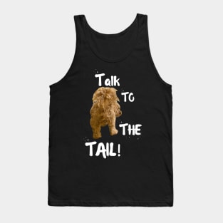 TALK TO THE TAIL! (for dark background) Tank Top